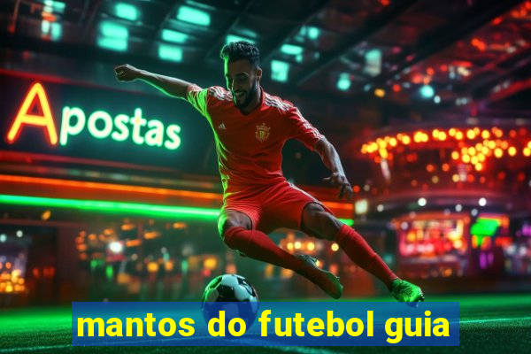 mantos do futebol guia